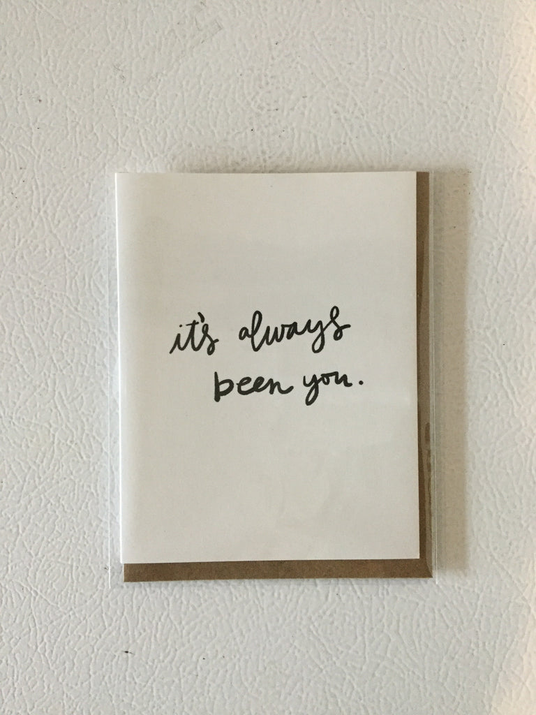 It’s Always Been You - Greeting Card